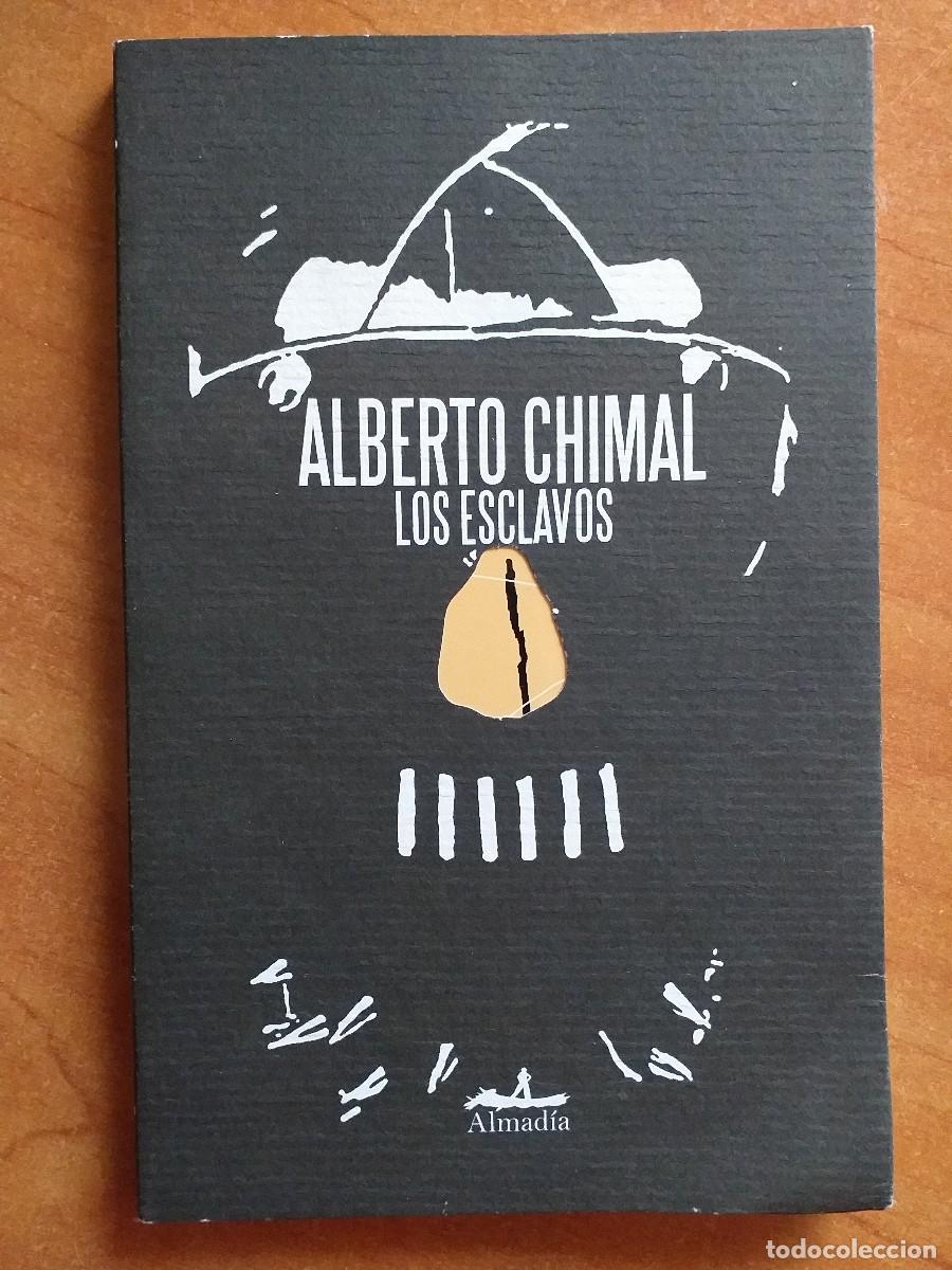 Libros de segunda mano: 1&ordf; EDICI&Oacute;N 2009 - LOS ESCLAVOS - ALBERTO CHIMAL - Foto 1