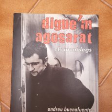 Libros de segunda mano: DIGUE'M AGOSARAT ELS MONÒLEGS ANDREU BUENAFUENTE. (13A ED.2000 LA COLUMNA) EN CATALÁN