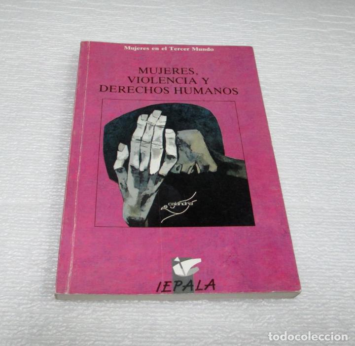 Libri di seconda mano: MUJERES, VIOLENCIA Y DERECHOS HUMANOS - MUJERES DEL TERCER MUNDO - IEPALA 1991 MUY RARO