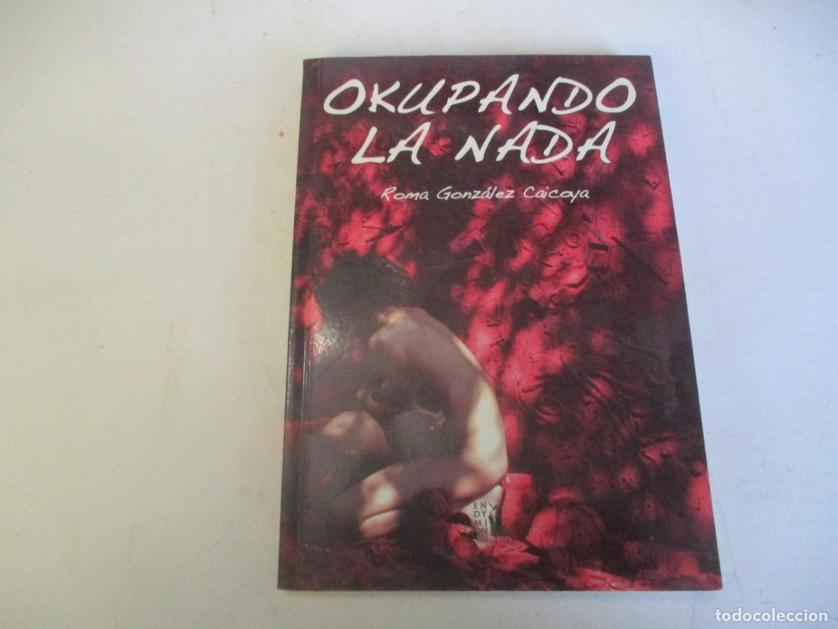 Livres d'occasion: ROMA GONZ&Aacute;LEZ CAICOYA Okupando la nada W19973