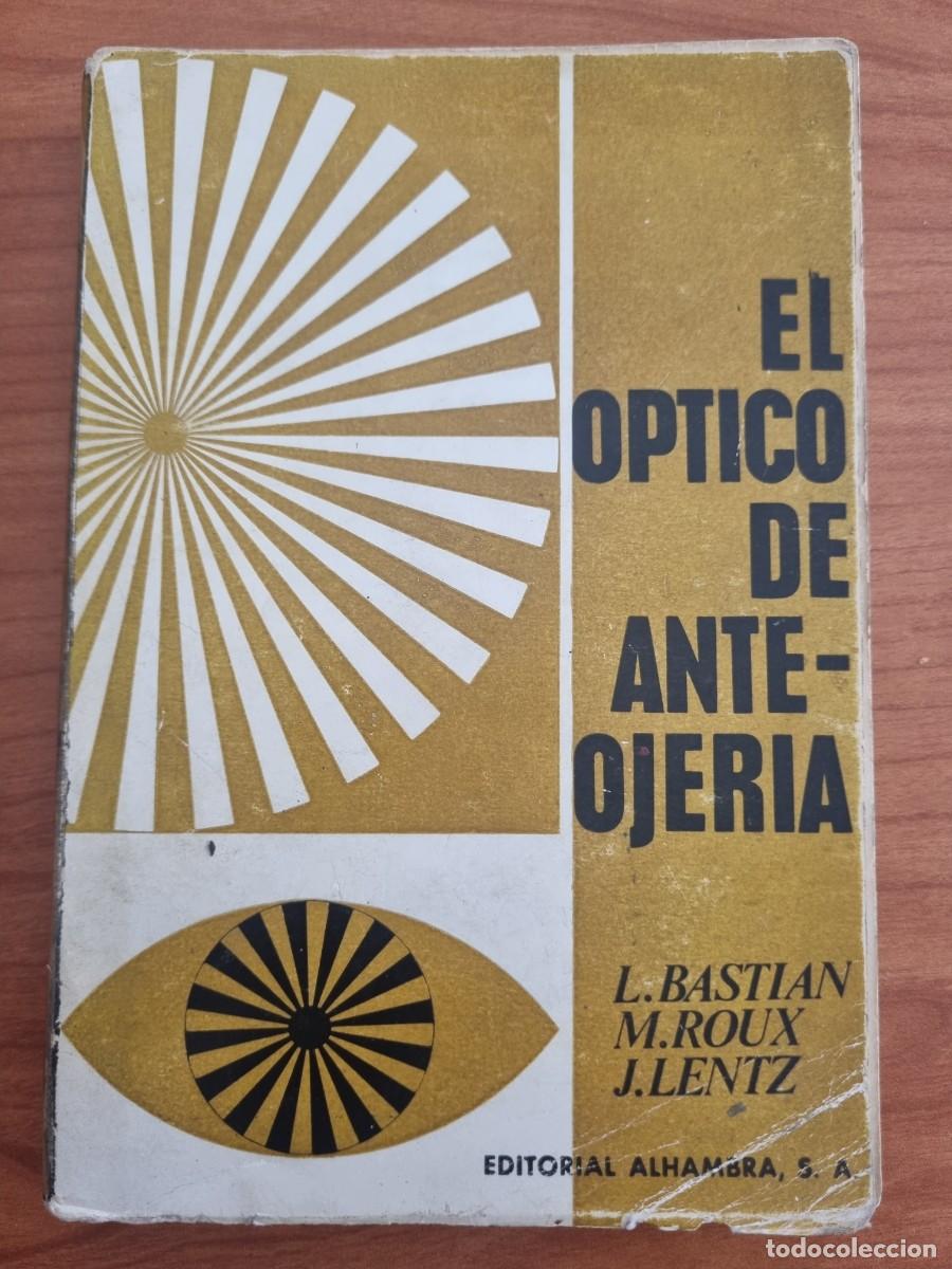 Libri di seconda mano: EL OPTICO DE ANTEOJERIA. L.BASTIAN, M.ROUX Y J.LENTZ. ED: ALHAMBRA. MADRID, 1963.