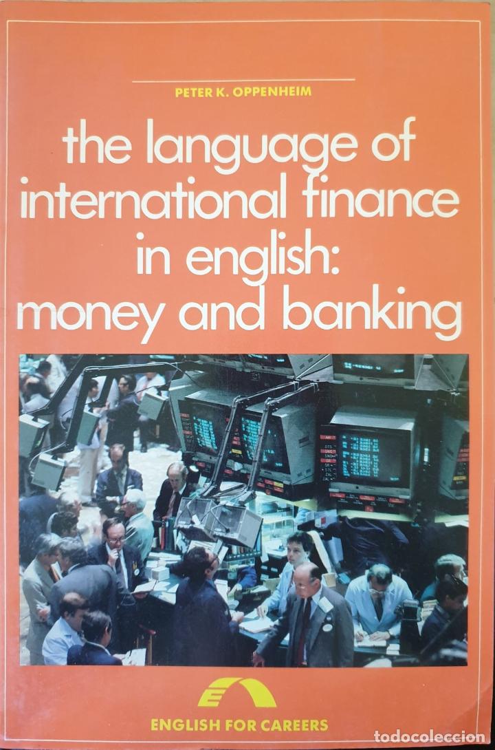 Second hand books: THE LANGUAGE OF INTERNATIONAL FINANCE IN ENGLISH: MONEY AND BANKING. - OPPENHEIM, Peter K.