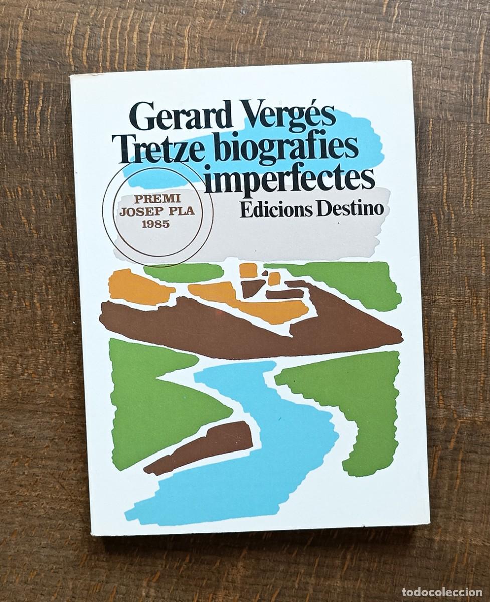 Libros de segunda mano: TRETZE BIOGRAFIES IMPERFECTES - GERARD VERG&Eacute;S - PREMI JOSEP PLA 1985 - LLIBRERIA ROQUER