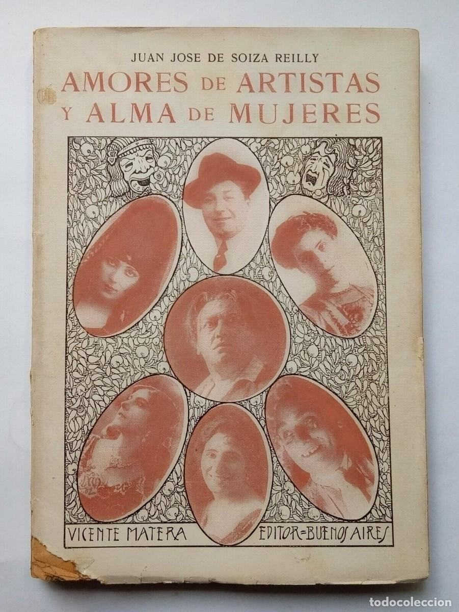 Libros de segunda mano: De Soiza Reilly, Juan Jos&eacute; - Amores de Artistas y Alma de Mujeres - (1922)