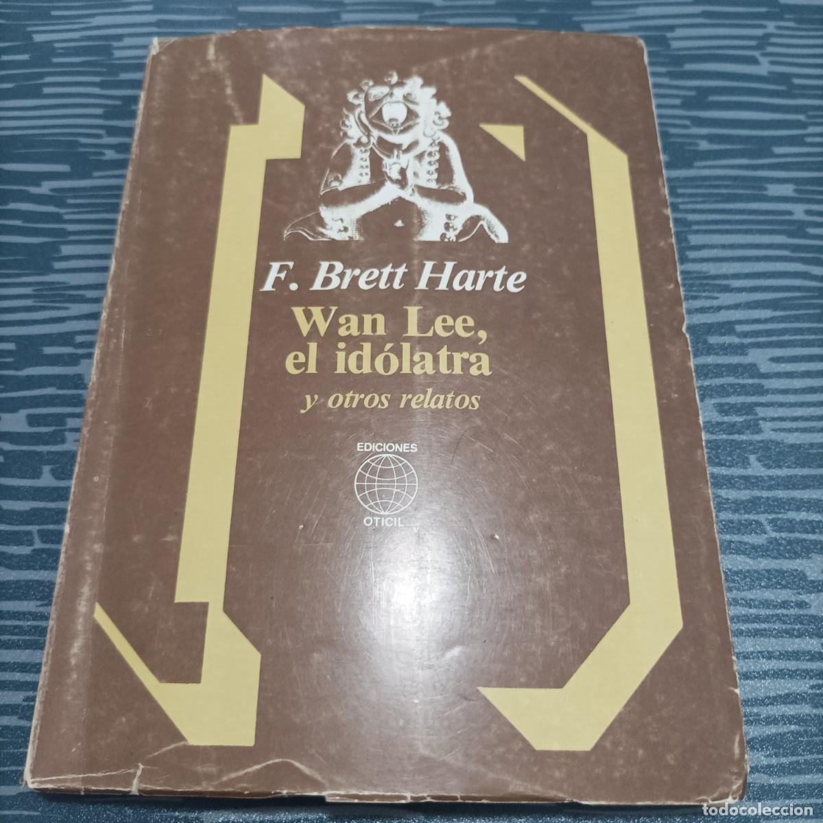 Libri di seconda mano: WSN LEE EL IDOLATRA,F.BRETT HARTE, EDICIONES OTICIL,1980,145 PAG.