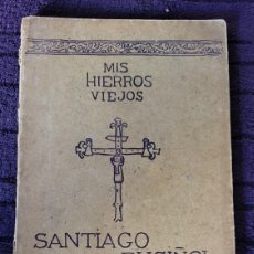 Libros de segunda mano: SANTIAGO RUSIÑOL MIS HIERROS VIEJOS
