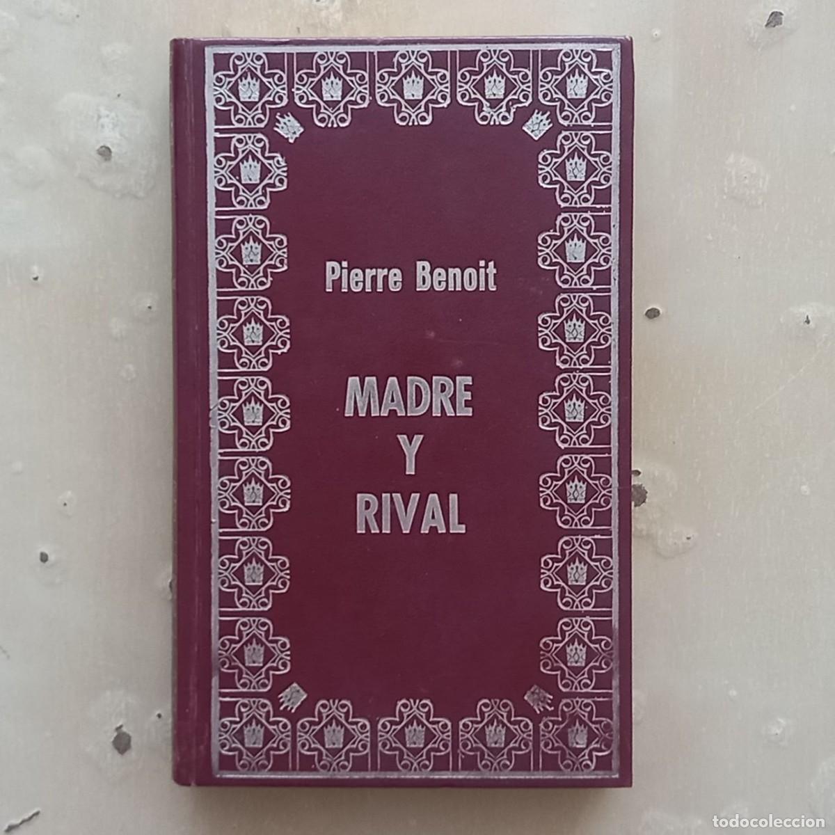 Libros de segunda mano: MADRE Y RIVAL - PIERRE BENOIT - Foto 1