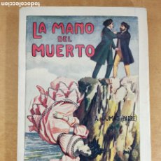 Libros de segunda mano: LA MANO DEL MUERTO / ALEJANDRO DUMAS (PADRE) / RAMÓN SOPENA, EDITOR