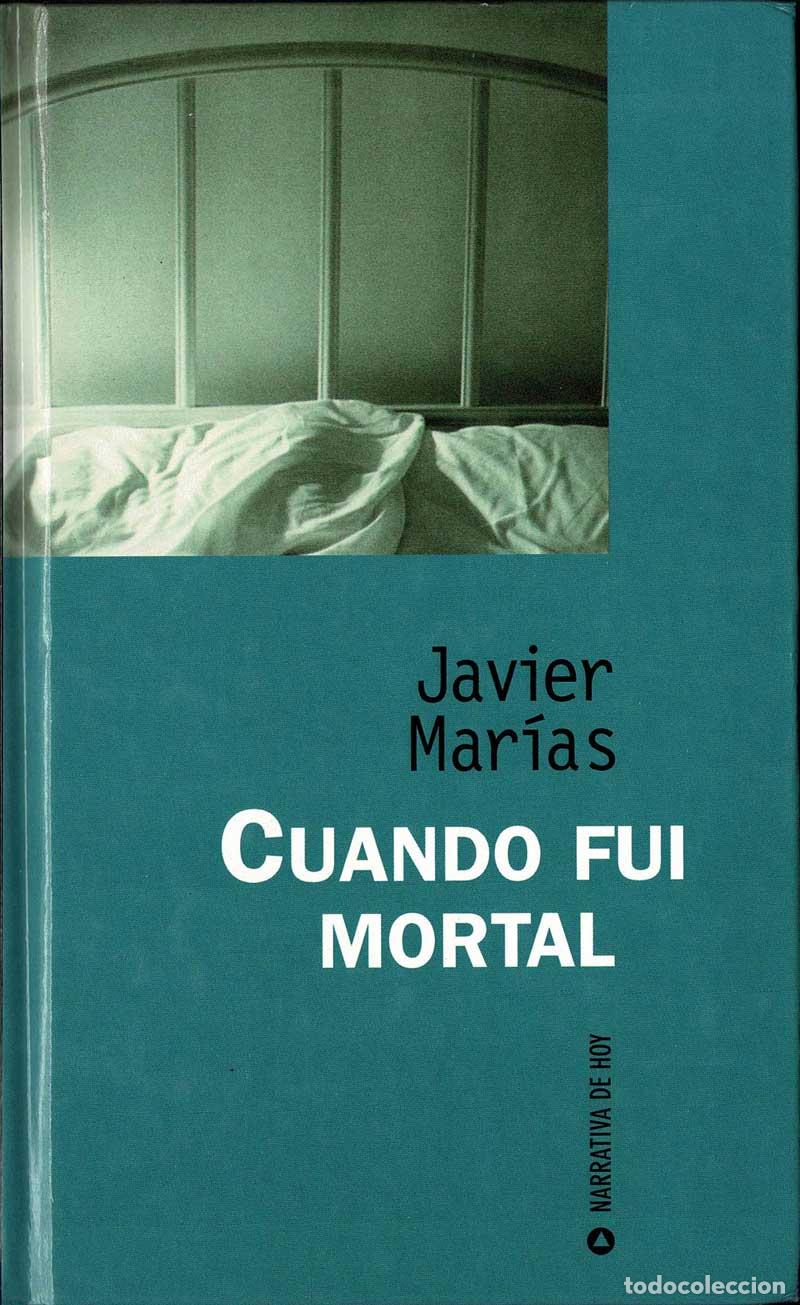 Libros de segunda mano: Cuando fu&iacute; mortal - Javier Mar&iacute;as - Foto 1