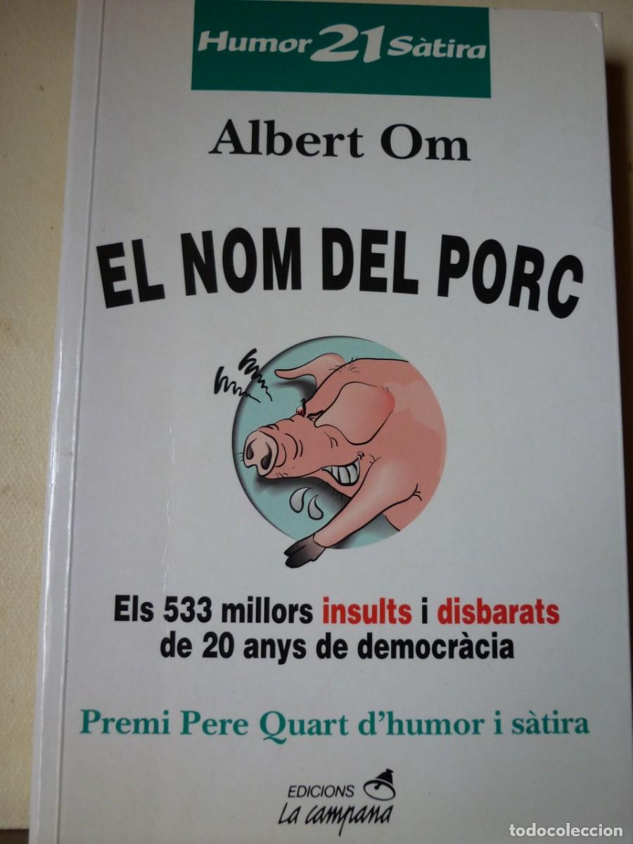 Libri di seconda mano: EL NOM DEL PORC DE ALBERT OM .- Humor y s&aacute;tira.- Premi Pere Quart- 1997