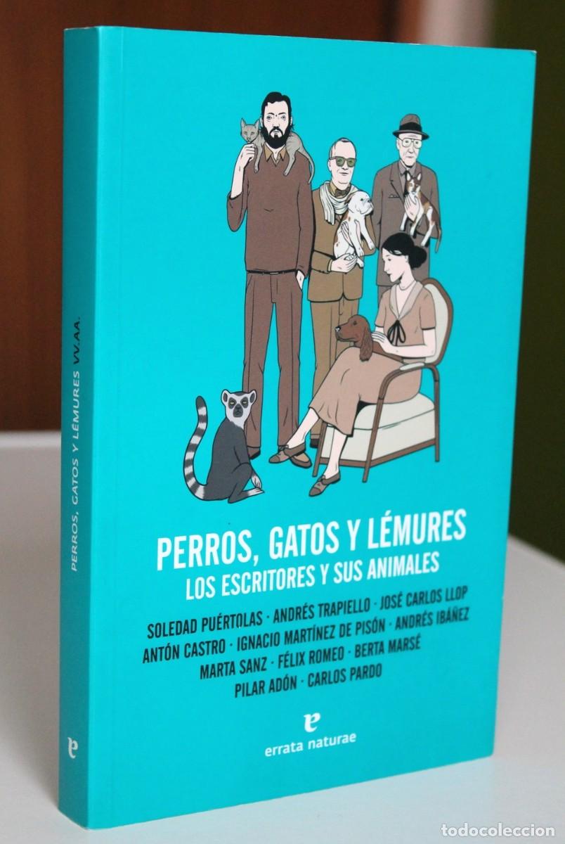 Libros de segunda mano: Perros, gatos y l&eacute;mures. Los escritores y sus animales Pu&eacute;rtolas,Trapiello,Llop,Mart&iacute;nez de Pis&oacute;n...