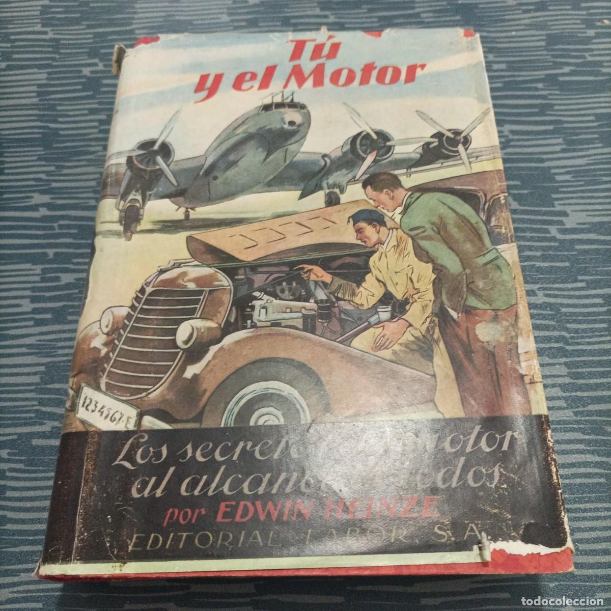 Gebrauchte B&uuml;cher: TU Y EL MOTOR.LOS SECRETOS DEL MOTOR AL ALCANCE DE TODOS,EDWIN P.A.HEINZE,LABOR,1947,422 PAG.