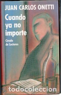 Libros de segunda mano: Cuando ya no importe, Juan Carlos Onetti - Foto 1