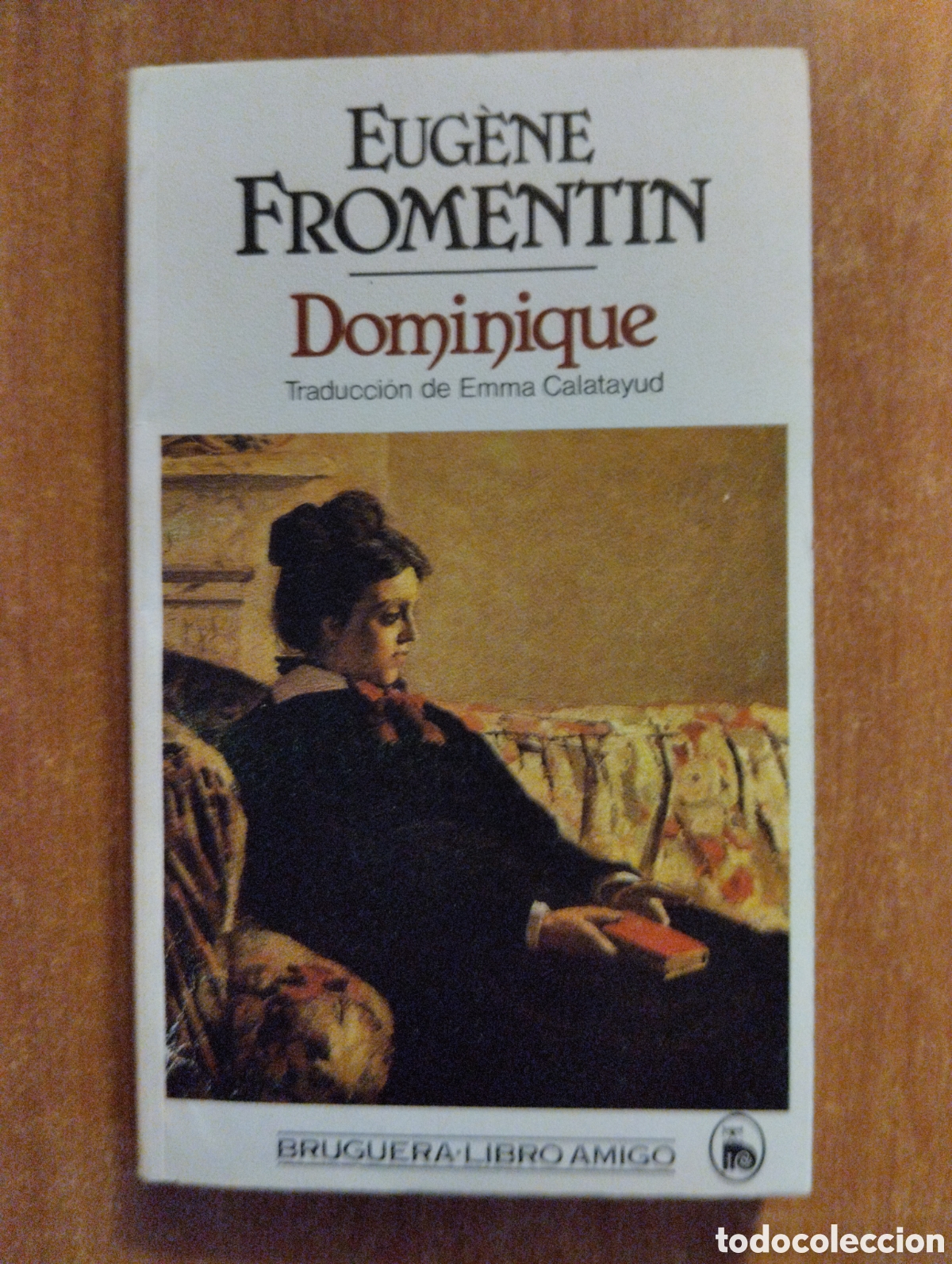Libros de segunda mano: Dominique, Eug&egrave;ne Fromentin, ediciones Bruguera, Libro Amigo - Foto 1