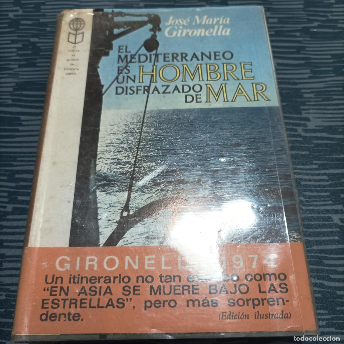 Gebrauchte B&uuml;cher: EL MEDITERR&Aacute;NEO ES UN HOMBRE VESTIDO DE MAR,JOSE MARIA GIRONELLA,PLAZA JANES,1974,391 P&Aacute;G.