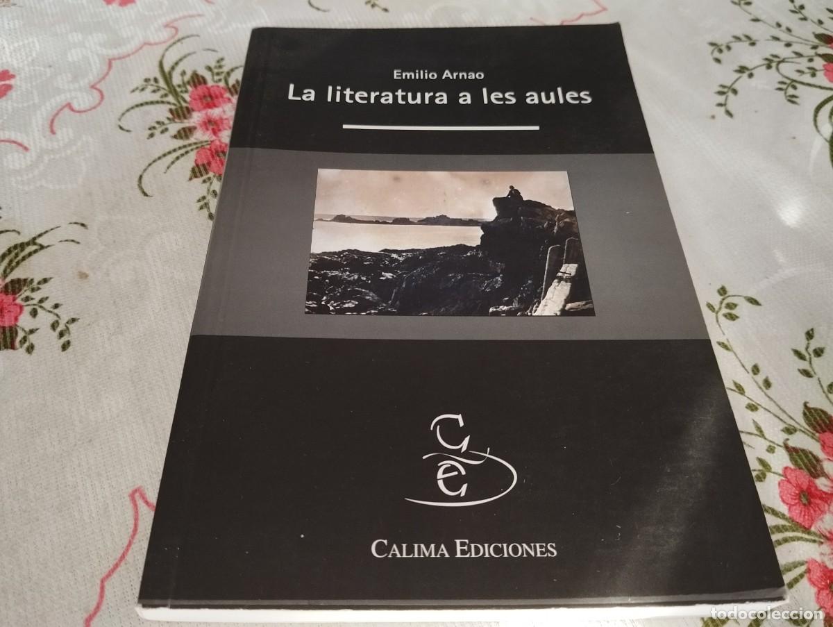 Libros de segunda mano: LA LITERATURA A LES AULES EMILIO ARNAU CALIMA EDICIONES PALMA DE MALLORCA 2002