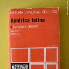 Libros de segunda mano: LIBRO HISTORIA UNIVERSAL DEL SIGLO XIX. AMÉRICA LATINA. LA ÉPOCA COLONIAL II. RICHARD KONETZKE