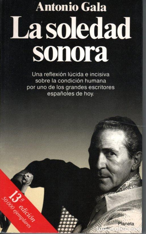 Libros de segunda mano: LA SOLEDAD SONORA - ANTONIO GALA - Foto 1