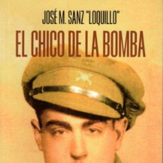 Libros de segunda mano: EL CHICO DE LA BOMBA - JOSÉ M. SANZ LOQUILLO