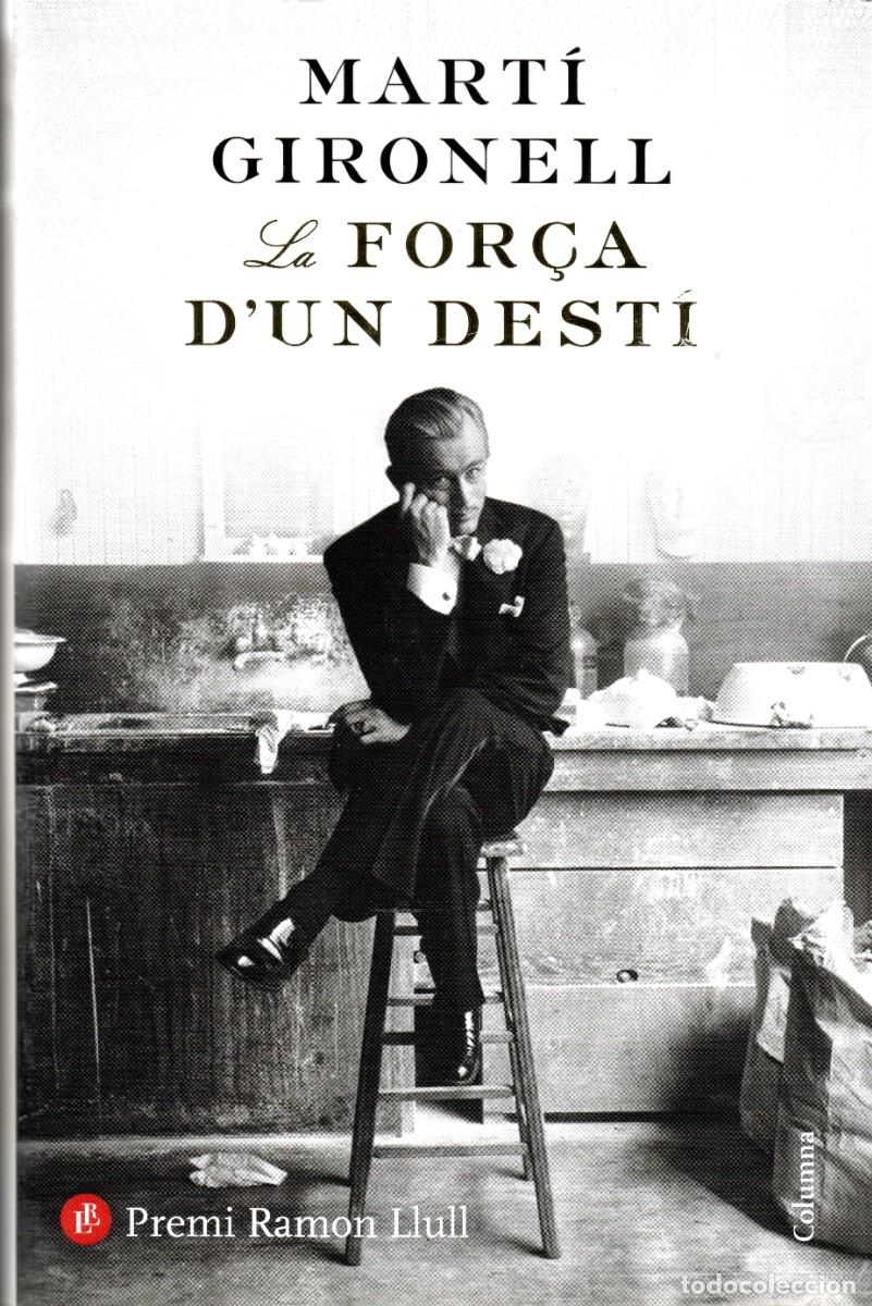 Gebrauchte B&uuml;cher: La for&ccedil;a d'un dest&iacute;. Mart&iacute; Gironell. Columna, 1&ordf; edic. 2018. 317 P&aacute;gs. Tapa dura y sobrecubierta.