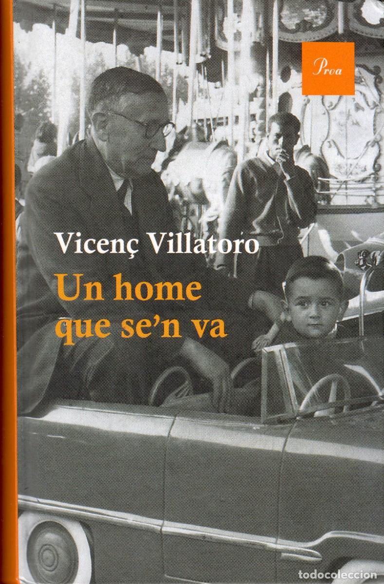 Second hand books: Un home que s'en va. Vicen&ccedil; Villatoro. Proa, 2014. 667 P&aacute;g. Tapa dura.