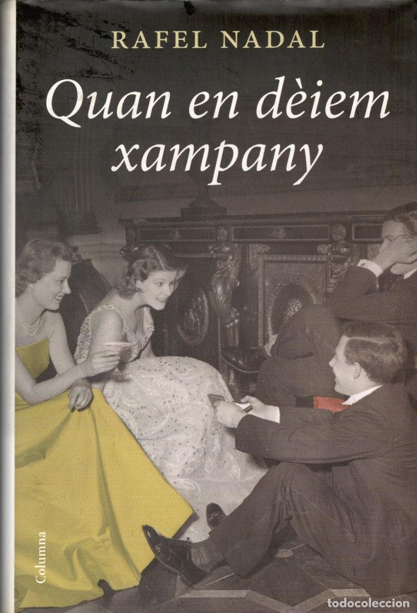 Gebrauchte B&uuml;cher: Quan en d&egrave;iem xampany. Rafael Nadal. Columna, 2013. 427 P&aacute;gs. Tapa dura y sobrecubierta.