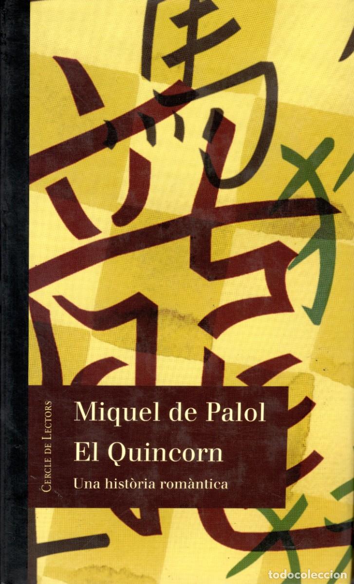 Libri di seconda mano: El Quincorn. Miquel de Palol. Cercle de lectors, 1999. 347 P&aacute;gs. Tapa dura y sobrecubierta.
