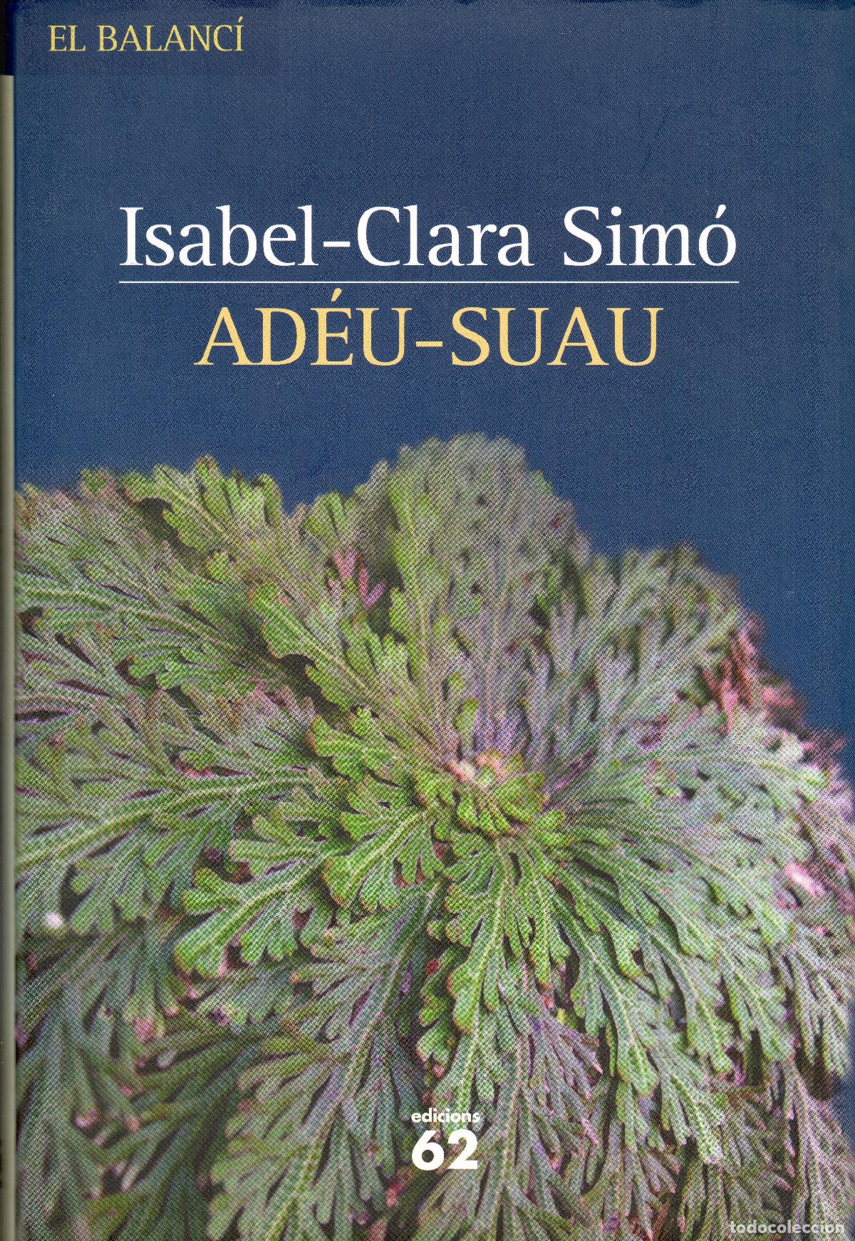 Second hand books: Ad&eacute;u-suau. Isabel-Clara Sim&oacute;. Edicions 62, 2006. 203 P&aacute;g. Tapa dura y sobrecubierta.