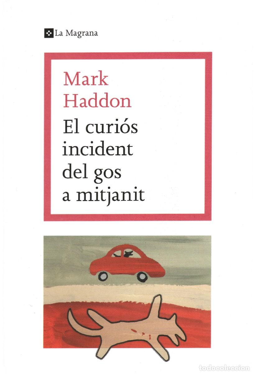 Second hand books: El curi&oacute;s incident del gos a mitjanit. Mark Haddon. La Magrana, 2021. 340 P&aacute;g. Tapa blanda y solapas