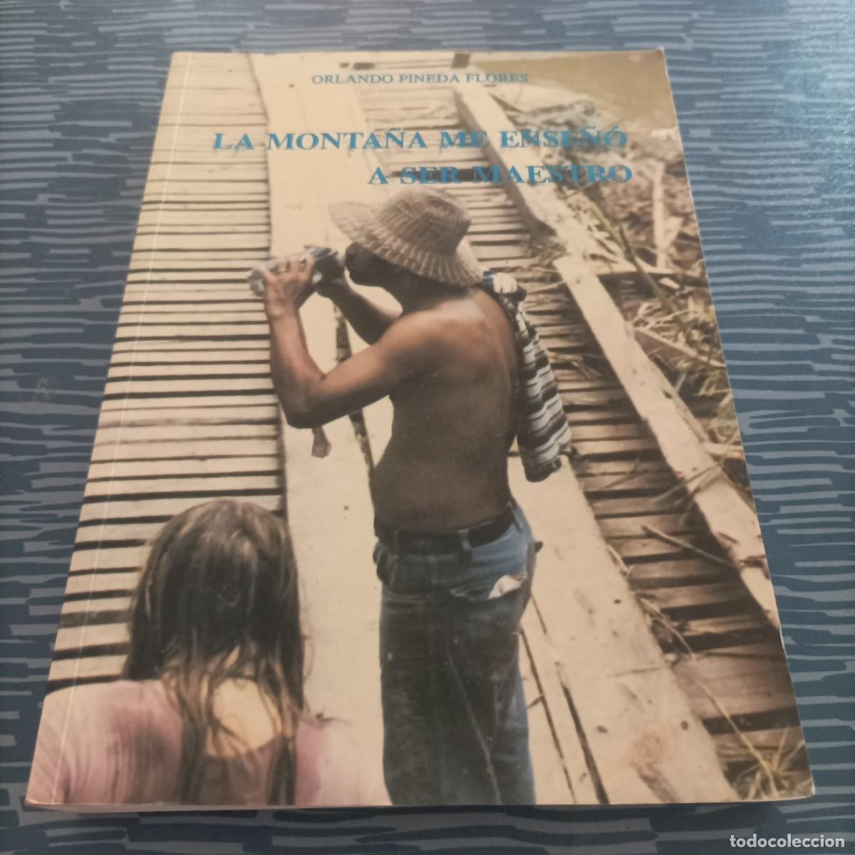 Libri di seconda mano: LA MONTA&Ntilde;A ME ENSE&Ntilde;O A SER MAESTRO, ORLANDO PINEDA,324 PAG