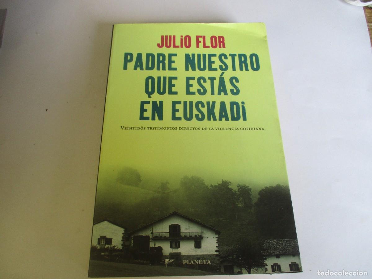 Libri di seconda mano: JULIO FLOR Padre nuestro que est&aacute;s en Euskadi W21743