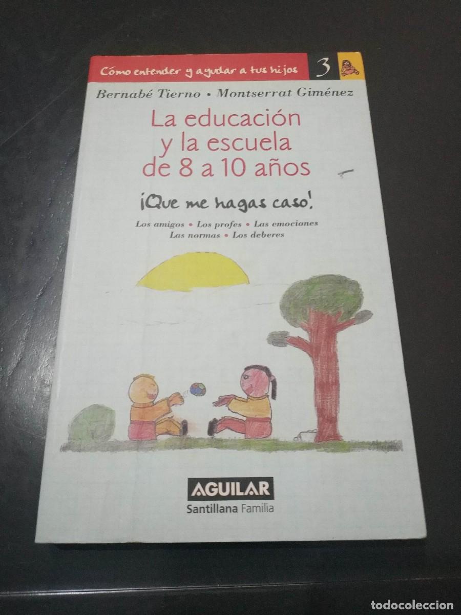 Gebrauchte B&uuml;cher: La educaci&oacute;n y la escuela de 8 a 10 a&ntilde;os: &iexcl;que me hagas caso! : los amigos, los profes