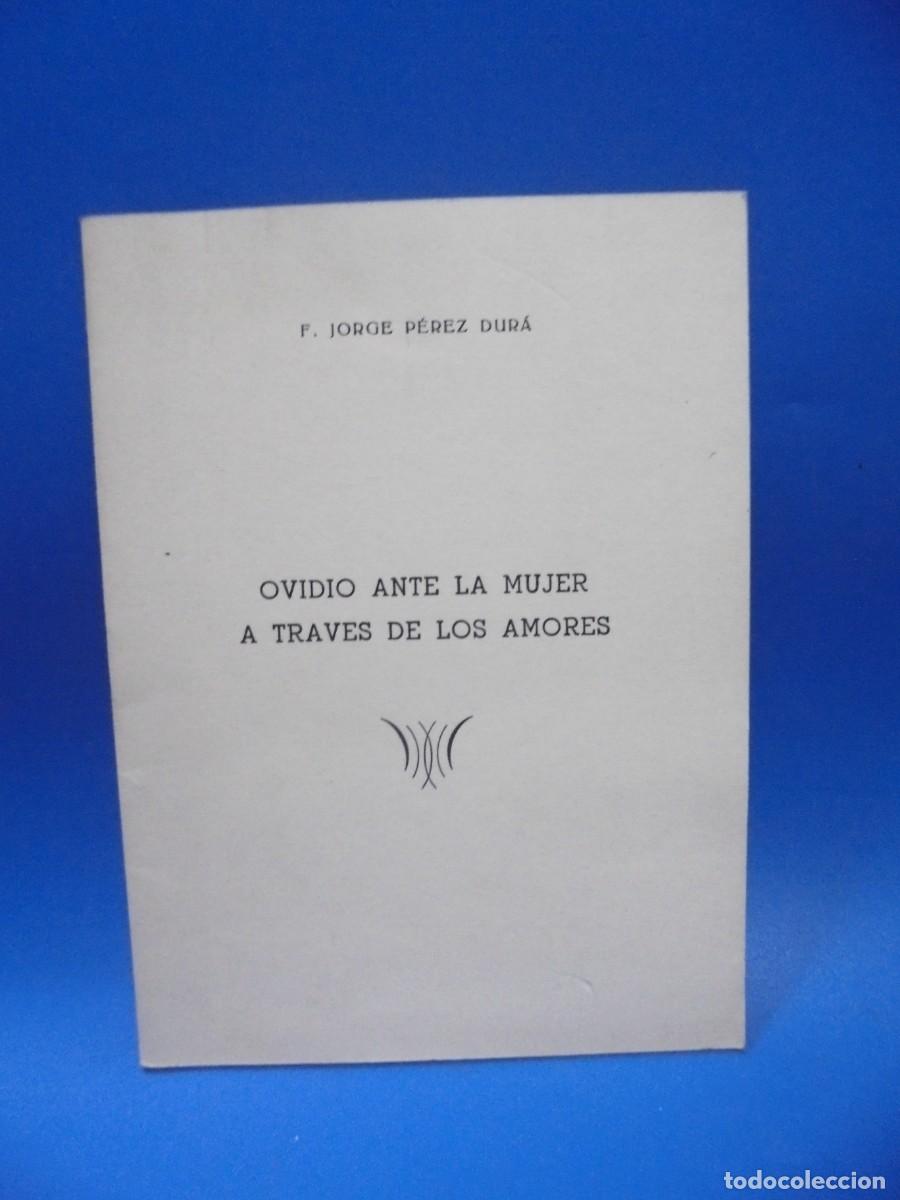 Libros de segunda mano: OVIDIO ANTE LA MUJER A TRAVES DE LOS AMORES. F. JORGE PEREZ DURA. 1970. PAGS : 18.