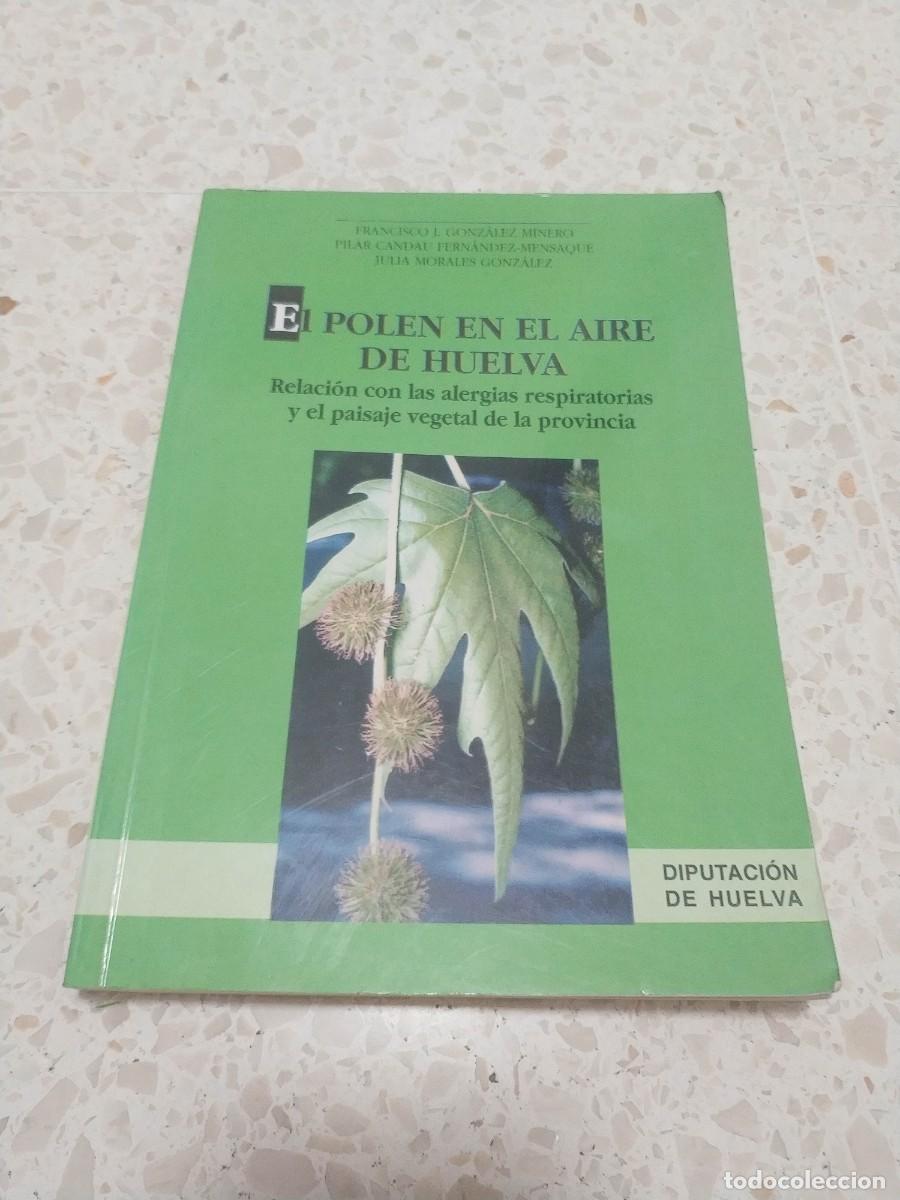 Libros de segunda mano: EL POLEN EN EL AIRE DE HUELVA , FRANCISCO J. GONZALEZ , PILAR CANDAU Y JULIA MORALES , HUELVA