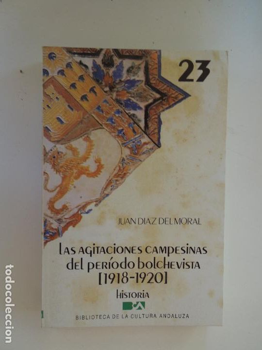 Second hand books: JUAN DIAZ DEL MORAL-LAS AGITACIONES CAMPESINAS DEL PER&Iacute;ODO BOLCHEVISTA 1918-1920-N&ordm; 23- 1984.
