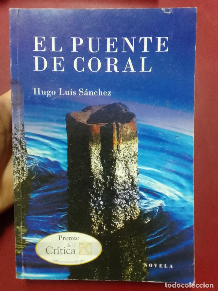 Second hand books: Hugo Luis S&aacute;nchez: El puente de coral (Ediciones Uni&oacute;n. 2010)