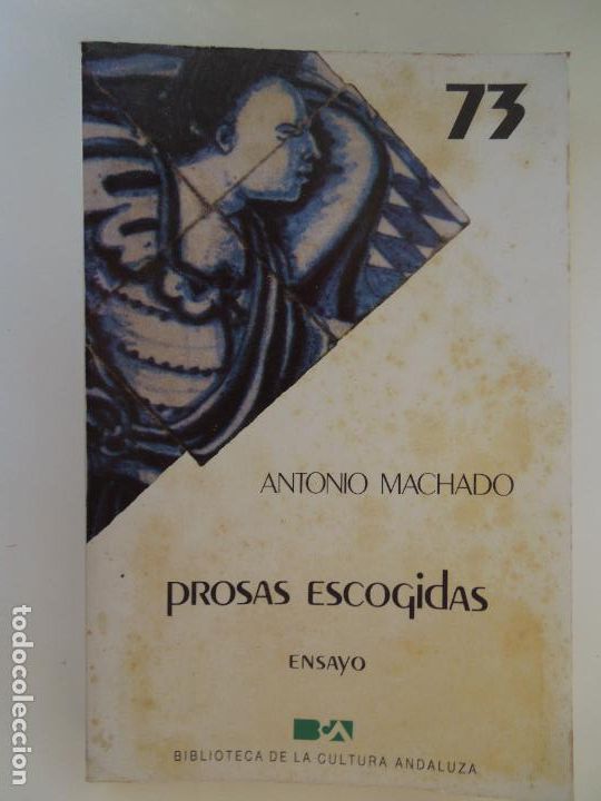Libros de segunda mano: ANTONIO MACHADO-PROSAS ESCOGIDAS-N&ordm; 73-BIBLIOTECA DE LA CULTURA ANDALUZA 1985.