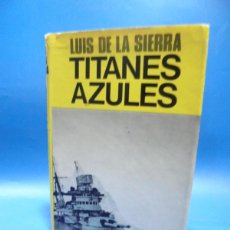 Libros de segunda mano: TITANES AZULES. LUIS DE LA SIERRA. EDITORIAL JUVENTUD. 1980. PAGS : 270.
