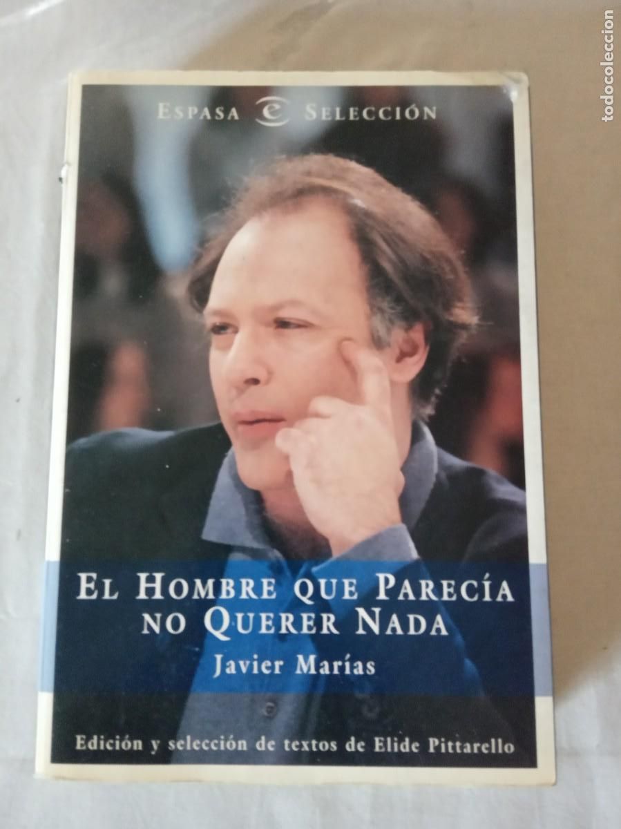 Libros de segunda mano: EL HOMBRE QUE PARECIA NO QUERER NADA.-JAVIER MARIAS.