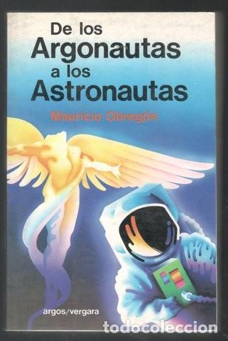 Libros de segunda mano: OBREGON, Mauricio: DE LOS ARGONAUTAS A LOS ASTRONAUTAS - Foto 1