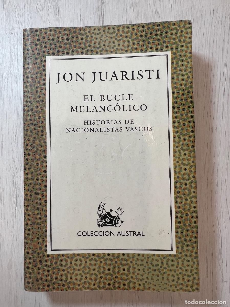 Libros de segunda mano: JON JUARISTI. EL BUCLE MELANCOLICO. ESPASA 2000 - Foto 1