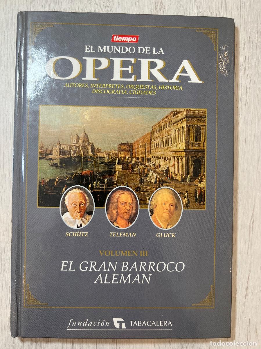 Libros de segunda mano: EL MUNDO DE LA OPERA VOLUMEN III. EL GRAN BARROCO ALEMAN. EDICIONES TIEMPO