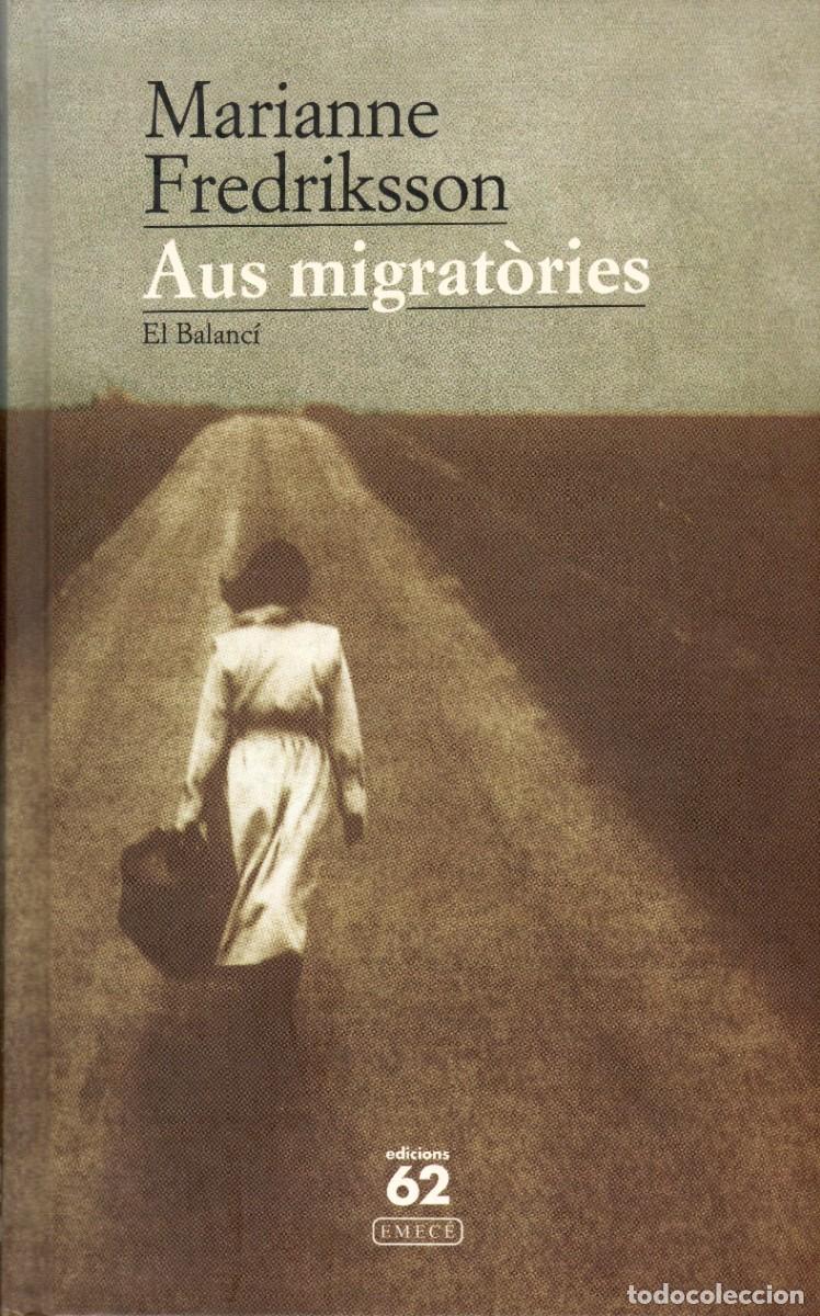 Livres d'occasion: Aus migrat&ograve;ries. Marianne Fredriksson. Edicions 62, 2000. 245 P&aacute;gs. Tapa dura.