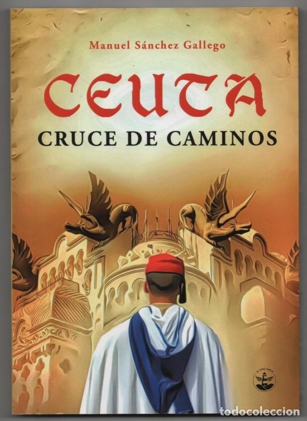Second hand books: Ceuta, cruce de caminos. Manuel S&aacute;nchez Gallego