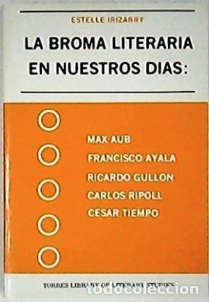 Libros de segunda mano: La broma literaria en nuestros d&iacute;as: Max Aub, Francisco Ayala, Ricardo Gull&oacute;n, Carlos Ripoll, C&eacute;sar
