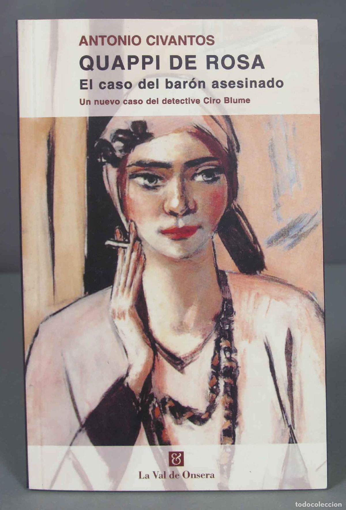 Second hand books: QUAPPI DE ROSA. EL CASO DEL BAR&Oacute;N ASESINADO. Un nuevo caso del detective Ciro Blume ANTONIO CIVANTOS