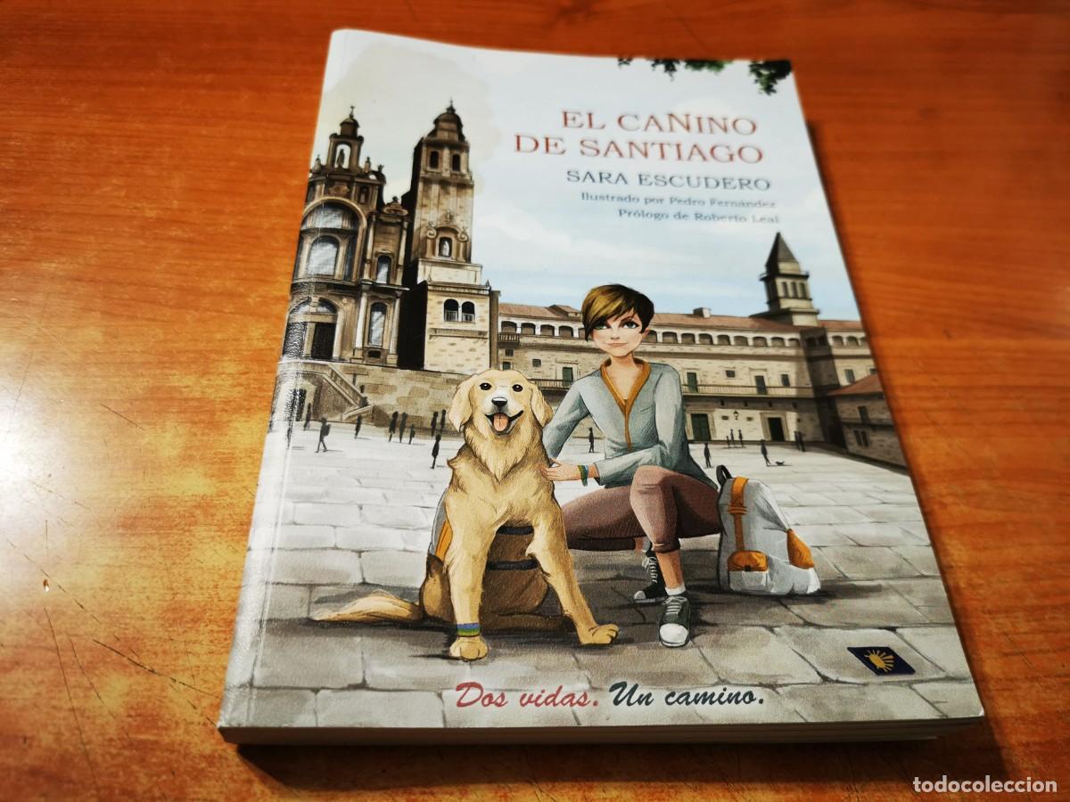 Libros de segunda mano: EL CANINO DE SANTIAGO SARA ESCUDERO LIBRO 2021 TAPA BLANDA ISBN 978-84-123232-5-2