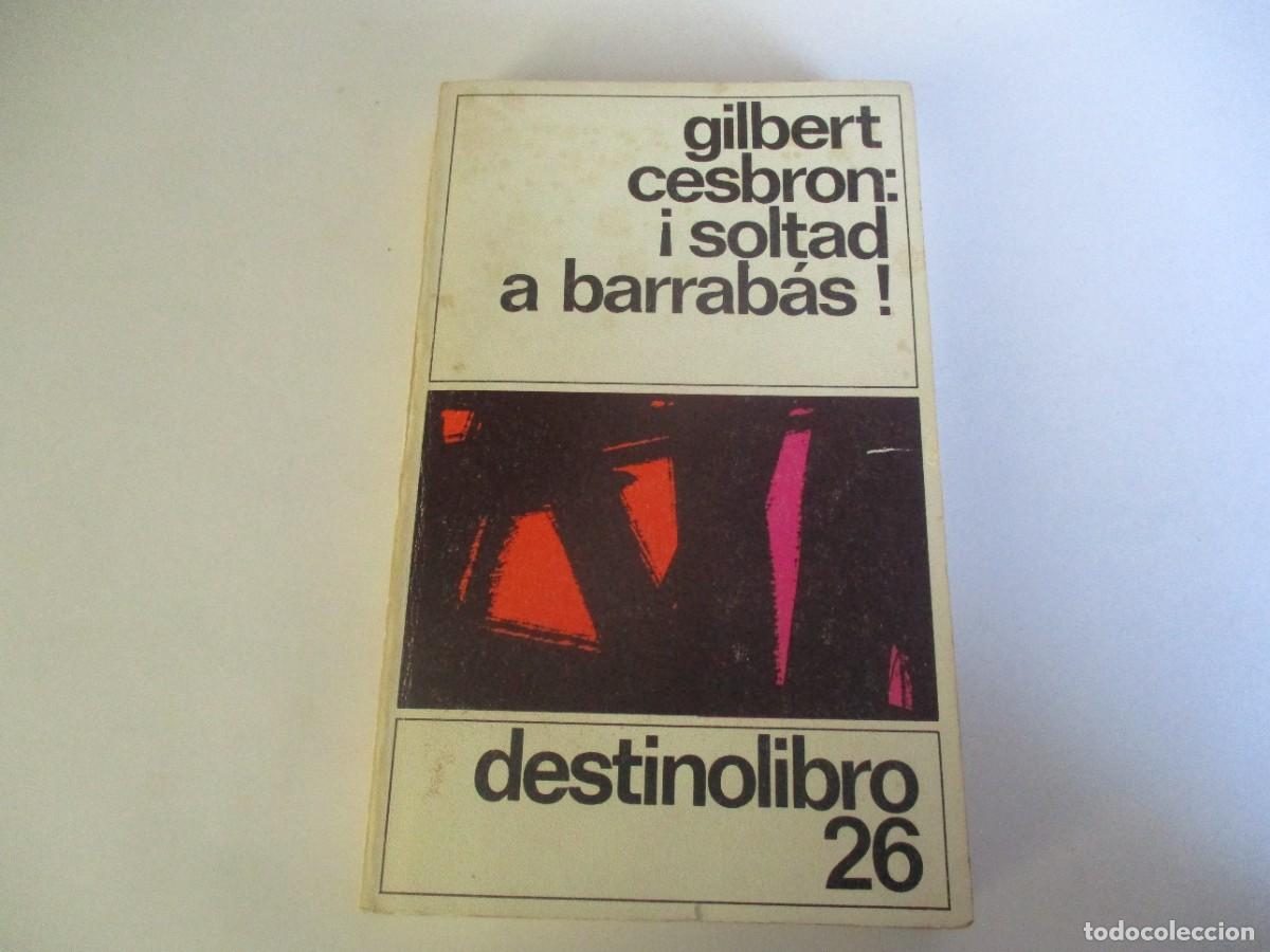 Libros de segunda mano: GILBERT CESBRON &iexcl; Soltad a barrab&aacute;s ! W22383 - Foto 1
