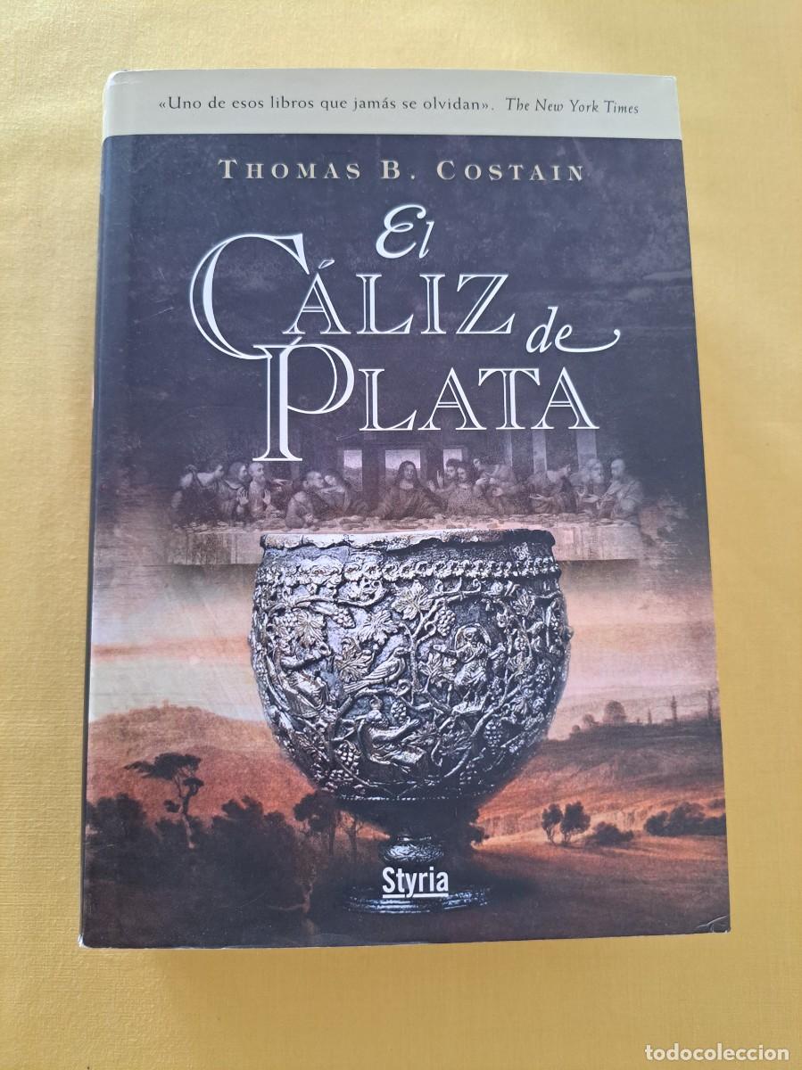 Libros de segunda mano: THOMAS B. COSTAIN - EL CALIZ DE PLATA - EDICIONES STYRIA 2006 - Foto 2