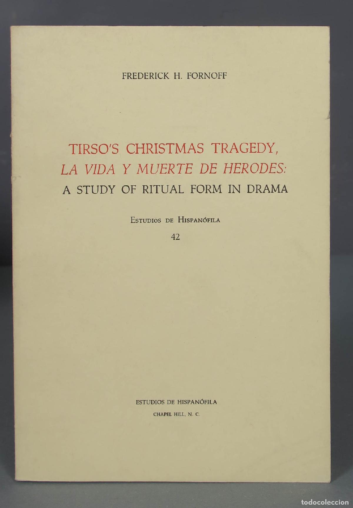 Libri di seconda mano: TIRSO&acute;S CHRISTMAS TRAGEDY, LA VIDA Y MUERTE DE HERODES: A study of ritual form in drama. FORNOFF